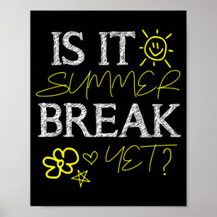 Teacher End of Year is Summer Break Yet_ Last Day Poster
