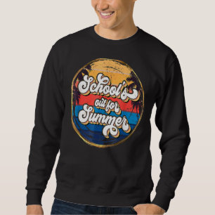 Teacher End Of Year School's Out For Summer Sweatshirt