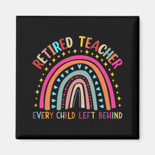 Teacher Every Child Left Behind Last Day Of School Magnet