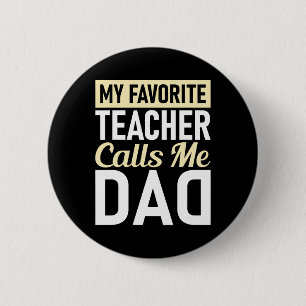 Teacher Fathers Day My Favourite Teacher Calls Me  6 Cm Round Badge