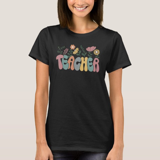 Teacher Flower Teacher Life Teaching Mode   For Te T-Shirt (Front)