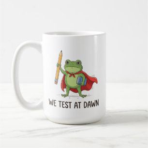 Teacher Frog We Test At Dawn Test Day Coordinator  Coffee Mug
