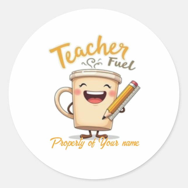 Teacher Fuel Funny Coffee Cup Design Classic Round Sticker (Front)