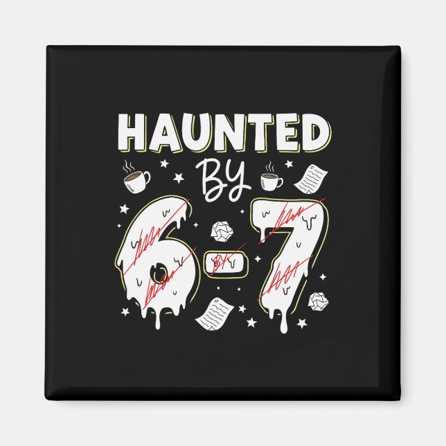 Teacher Funny Haunted By 67 Teaching Meme Gen Z Al Magnet (Front)