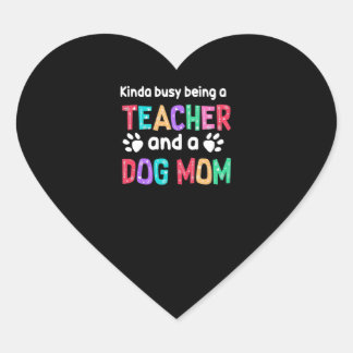 Teacher Gift |Being A Teacher And A Dog Mum Heart Sticker