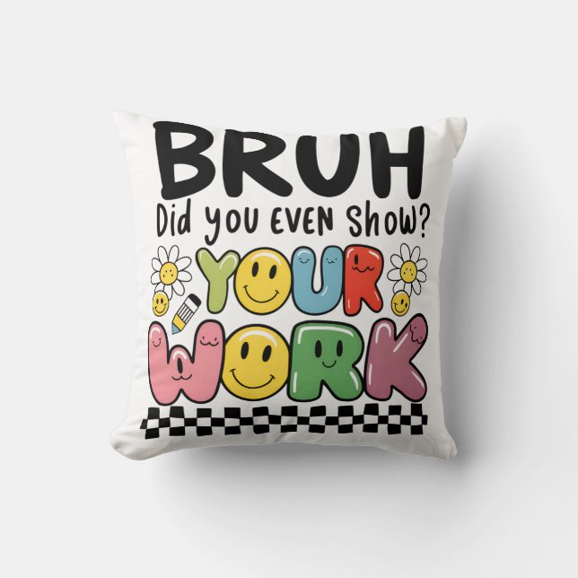 Teacher Gift | Bruh Your Work Cushion (Front)