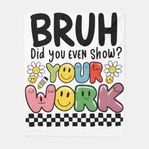 Teacher Gift Bruh Your Work Fleece Blanket