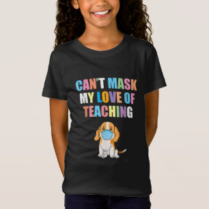 Teacher Gift Cant Mask My Love of Teaching Gift T-Shirt