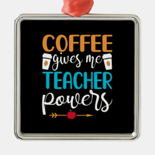 Teacher Gift Coffee Gives Me Teacher Powers Metal Tree Decoration