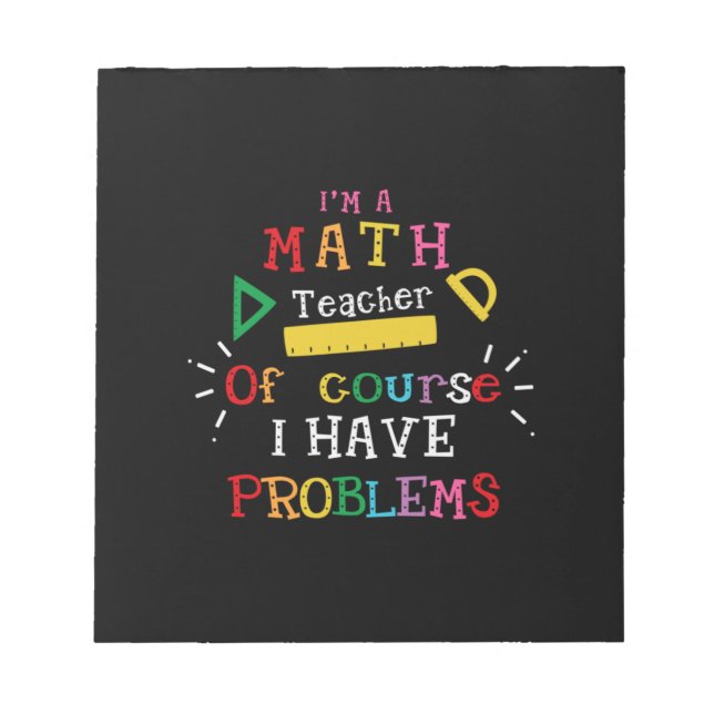 Teacher Gift I Am A Math Teacher Notepad (Front)
