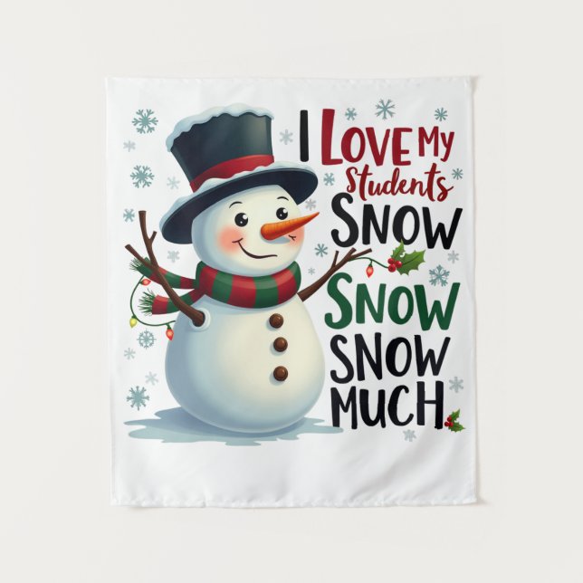 Teacher Gift | I Love My Students Snow Much Tapestry (Front)