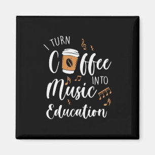 Teacher Gift I Turn Coffee Into Music Education Magnet