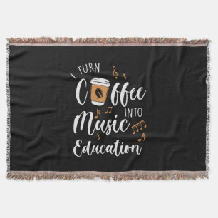 Teacher Gift I Turn Coffee Into Music Education Throw Blanket