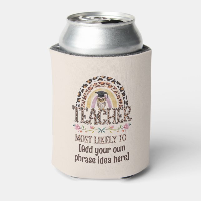🎓 Teacher Gift Ideas: Most Likely To CUSTOM TEXT  Can Cooler (Can Back)