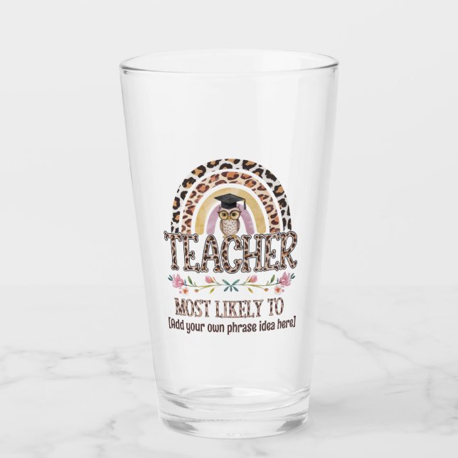 🎓 Teacher Gift Ideas: Most Likely To CUSTOM TEXT  Glass (Front)