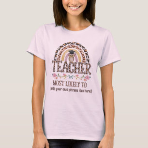 🎓 Teacher Gift Ideas: Most Likely To CUSTOM TEXT  T-Shirt