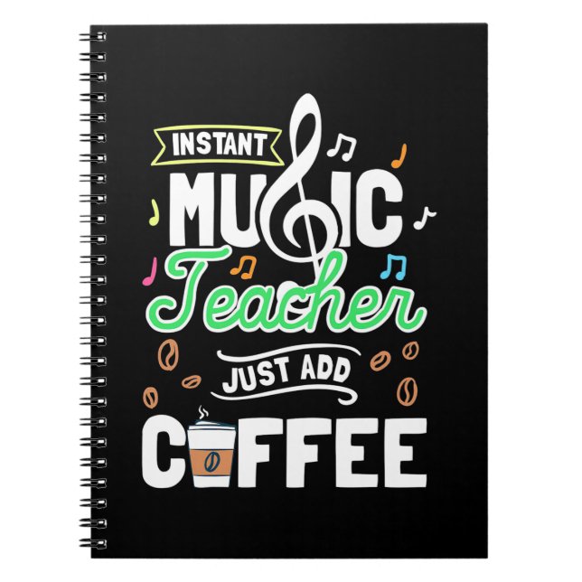Teacher Gift Instant Music Teacher Just Add Coffee Notebook (Front)