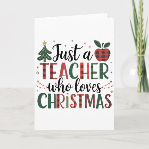 Teacher Gift Just a Teacher Who Loves Christmas Card