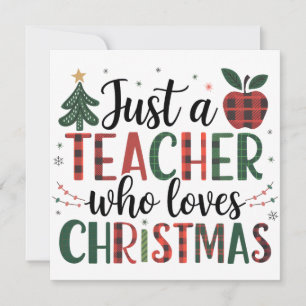 Teacher Gift Just a Teacher Who Loves Christmas Invitation