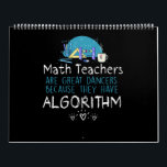 Teacher Gift | Math Teachers - Algorithm Calendar<br><div class="desc">Teacher Gift | Math Teachers are great dancers because they have Algorithm</div>