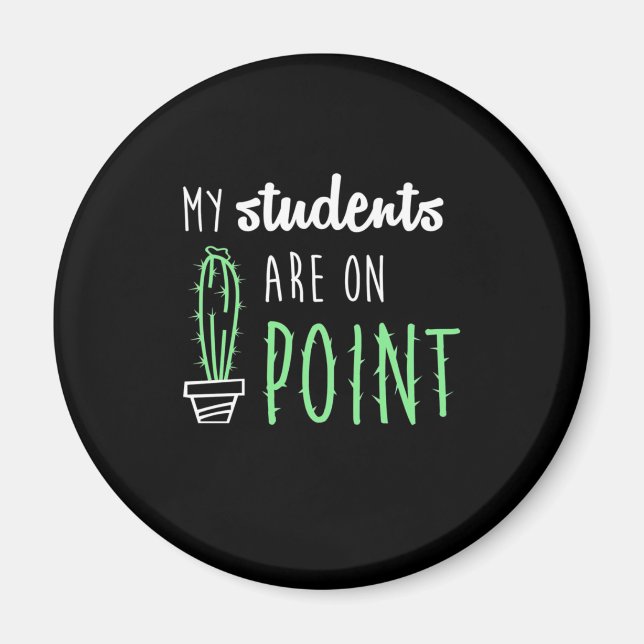 Teacher Gift My Students Are On Point Magnet (Front)