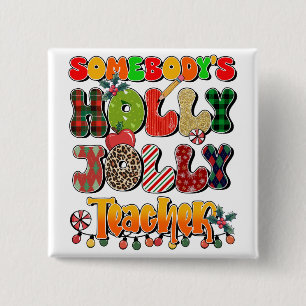 Teacher Gift Somebody's Holly Jolly Teachers 15 Cm Square Badge