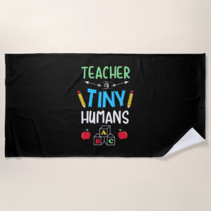 Teacher Gift Teacher Tiny Humans Beach Towel