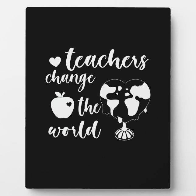Teacher Gift Teachers Change The World Plaque (Front)