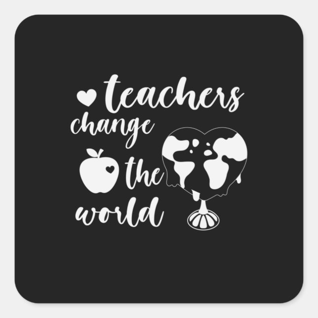 Teacher Gift Teachers Change The World Square Sticker (Front)