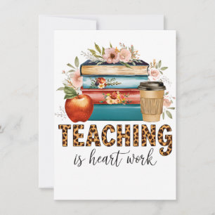 Teacher Gift   Teaching Is Heart Work Card