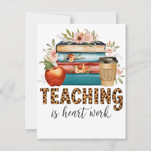 Teacher Gift   Teaching Is Heart Work Card