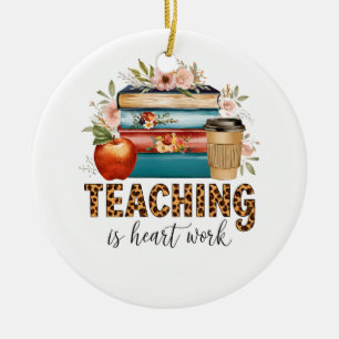Teacher Gift Teaching Is Heart Work Ceramic Tree Decoration