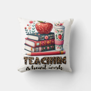 Teacher Gift Teaching Is Heart Work Cushion