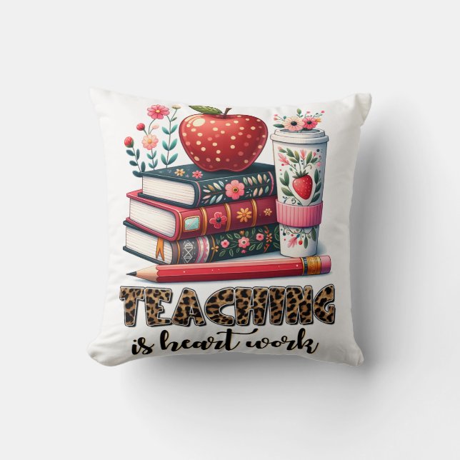Teacher Gift | Teaching Is Heart Work Cushion (Front)