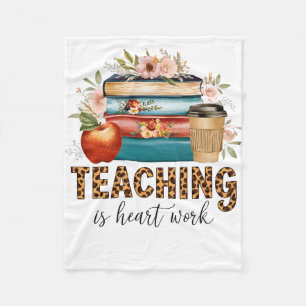 Teacher Gift Teaching Is Heart Work Fleece Blanket