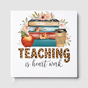 Teacher Gift   Teaching Is Heart Work Guest Book