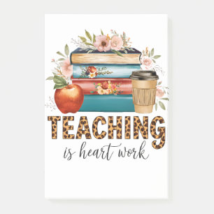 Teacher Gift   Teaching Is Heart Work Post-it Notes