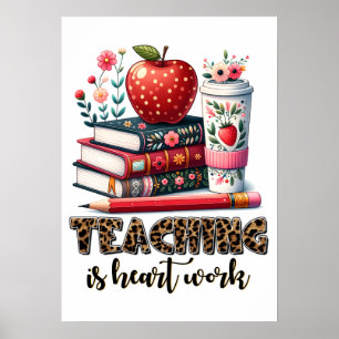 Teacher Gift Teaching Is Heart Work Poster