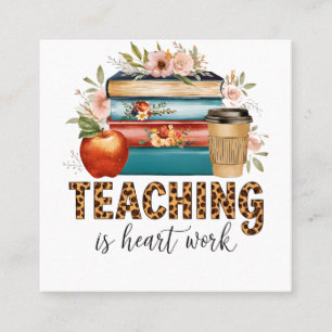 Teacher Gift Teaching Is Heart Work Square Business Card