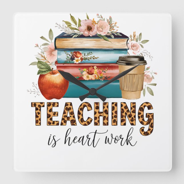 Teacher Gift | Teaching Is Heart Work Square Wall Clock (Front)