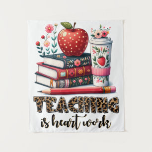 Teacher Gift Teaching Is Heart Work Tapestry