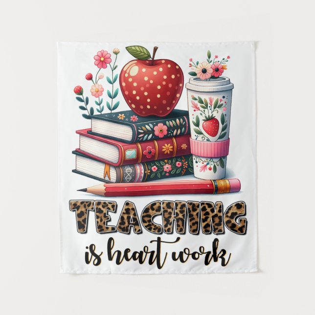 Teacher Gift | Teaching Is Heart Work Tapestry (Front)