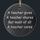Teacher Gives Shares Cares Chalkboard Gift Idea Ceramic Tree Decoration<br><div class="desc">Teacher Gives Shares Cares Chalkboard Design Gift Idea Christmas Tree Ornament Ceramic</div>