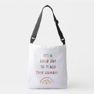 Teacher Good Day Tiny Humans Modern Fun Typography Crossbody Bag