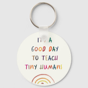 Teacher Good Day Tiny Humans Modern Fun Typography Key Ring
