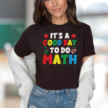Teacher Good Day to Do Math T-Shirt<br><div class="desc">Introducing our Teacher " It's a Good Day to Do Math" Funny T-Shirt – the perfect blend of humour and mathematical flair for educators, mathematicians, and anyone who appreciates the beauty of numbers! If you're ready to add a touch of wit to your wardrobe and celebrate the joys of math,...</div>