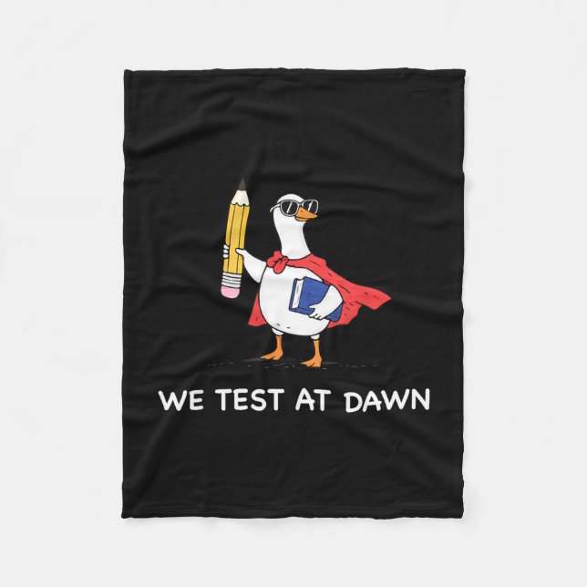 Teacher goose we test at dawn test day final exam  fleece blanket (Front)