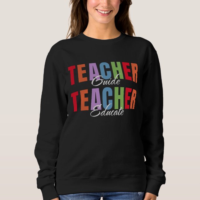 Teacher Guide Teacher Educate Sweatshirt (Front)