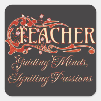 Teacher Guiding Minds, Igniting Passions Square Sticker
