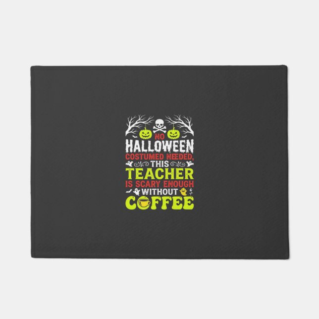 Teacher Halloween Scary Enough Coffee Design_1 Doormat (Front)